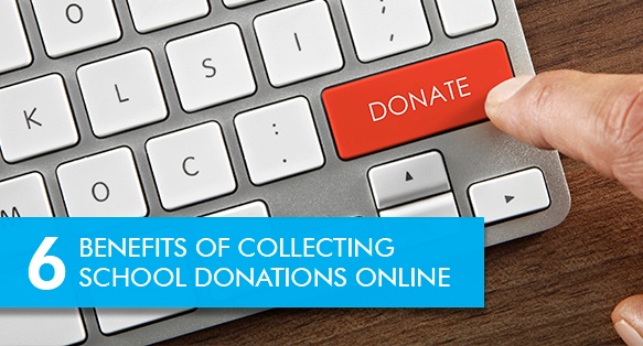 6 Benefits of Collecting School Donations Online