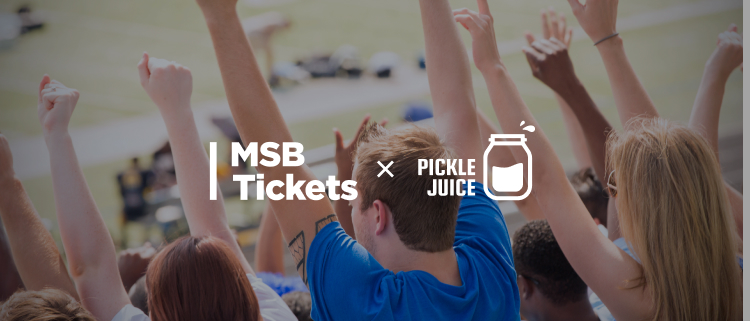 MSB Tickets + Pickle Juice