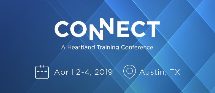 Connect, a Heartland Training Conference April 2-4, 2019 in Austin, TX